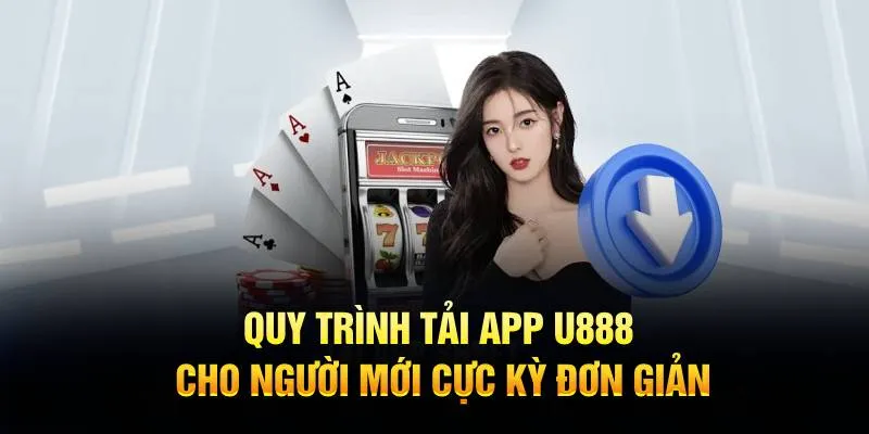 Quy trình tải app U888 cho người mới cực kỳ đơn giản
